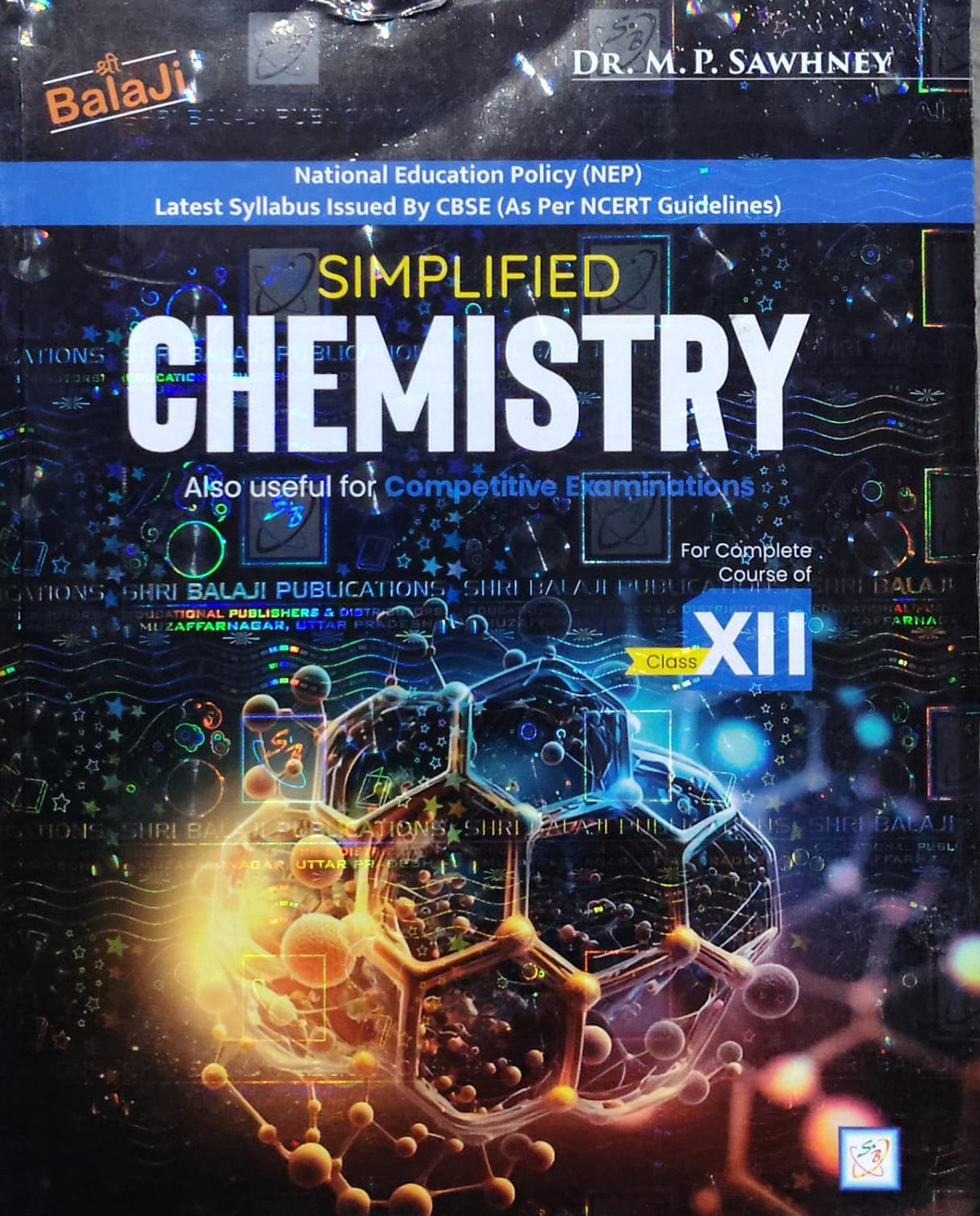 Simplified Chemistry Class XII – Dr. M.P. SawhneyAuthor: Dr. M.P. Sawhney Class: Class XII Board: CBSE, As Per NCERT Guidelines Publisher: Sri Balaji Publications