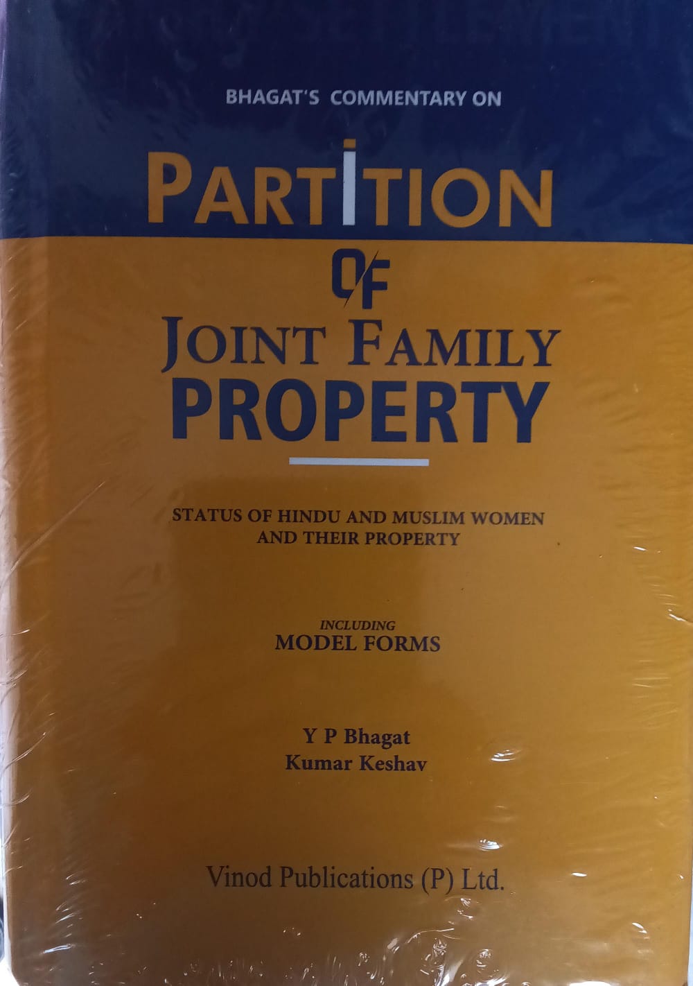 Bhagat's Partition of Joint Family Property - Hindu & Muslim Women Property Rights, Model Forms | Y P Bhagat Author: Y P Bhagat, Kumar Keshav
