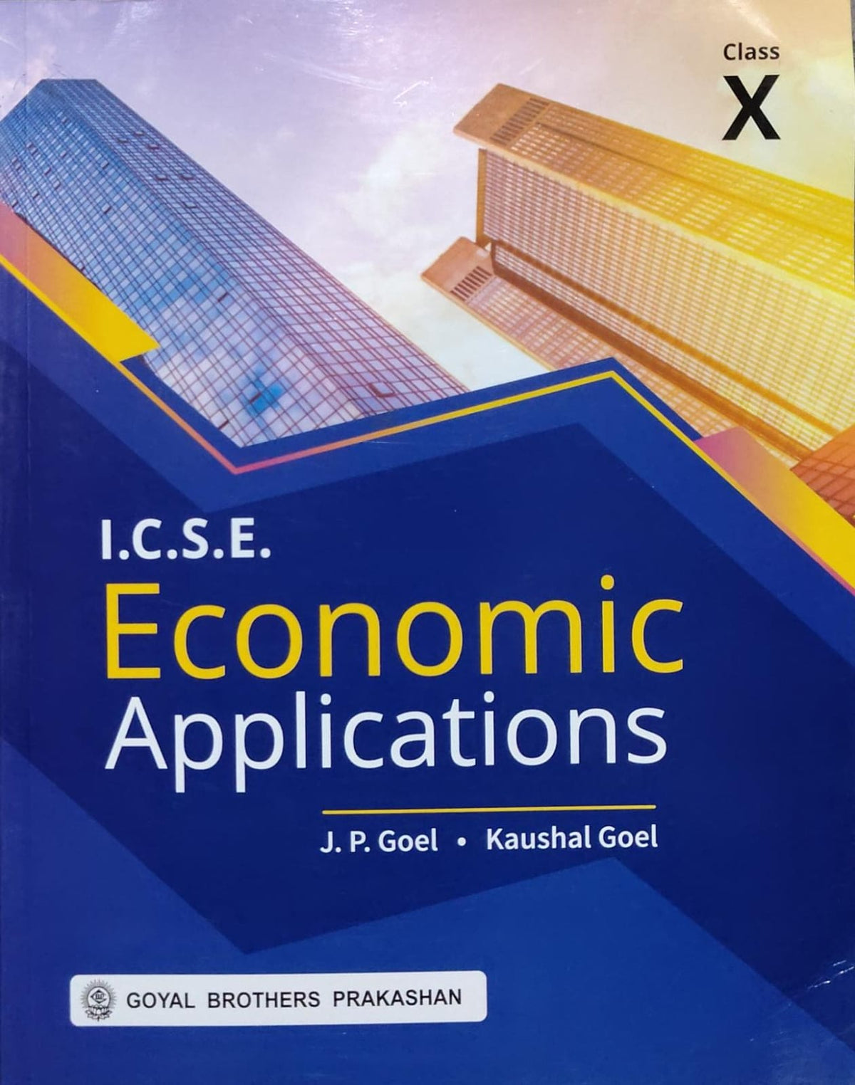 ICSE Economic Applications Class X – J.P. Goel, Kaushal GoelAuthors: J.P. Goel, Kaushal Goel Class: Class X Board: ICSE Publisher: Goyal Brothers Prakashan