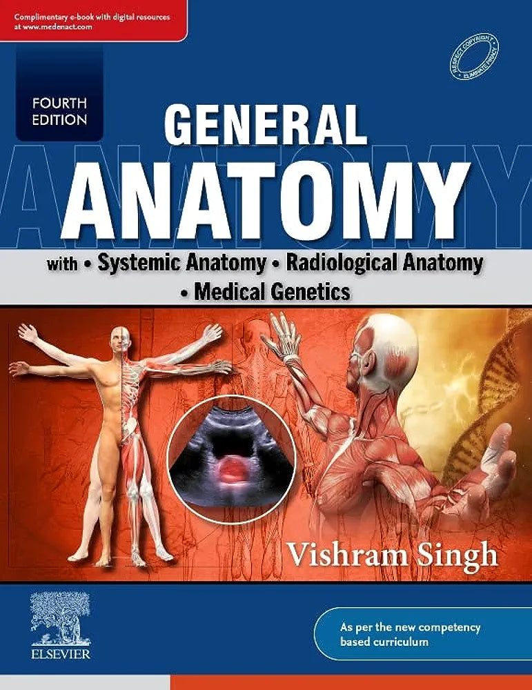 VISHRAM SINGH. General Anatomy with Systemic Anatomy, Radiological Anatomy, Medical Genetics, 4 edition