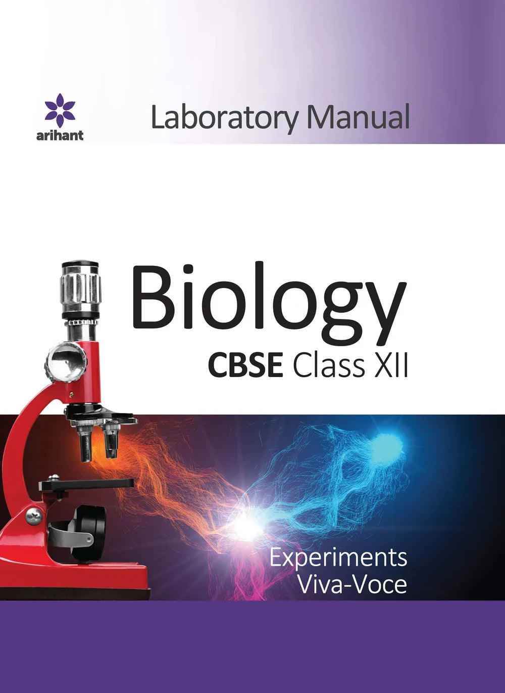Laboratory Manual for CBSE Biology Class 12 I All experiments as per CBSE guidelines I Detailed and step-by-step procedure, Accurate diagrams, observation, and calculations with Viva-Voce, Author: Team Arihant , Publisher: Arihant prakashan