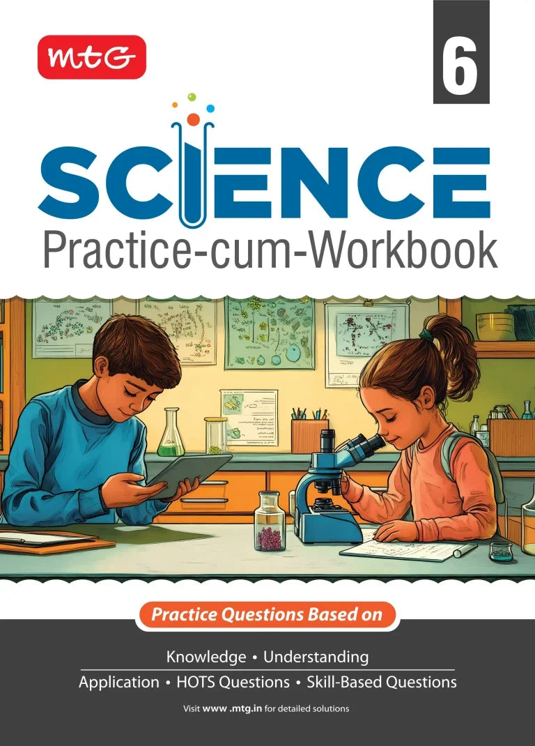 Class 6 Science Practice-cum-Workbook with NEP Guidelines, Publisher: MTG Learning Media Pvt Ltd