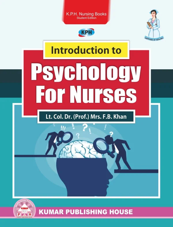 Introduction to Psychology for Nurses BY Lt. Col. Dr. (Prof.) Mrs. F.B. Khan (KPH)