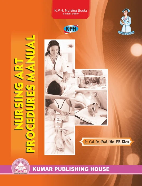 Nursing Art Procedures Manual BY Lt. Col. Dr. (Prof.) Mrs. F.B. Khan (KPH)