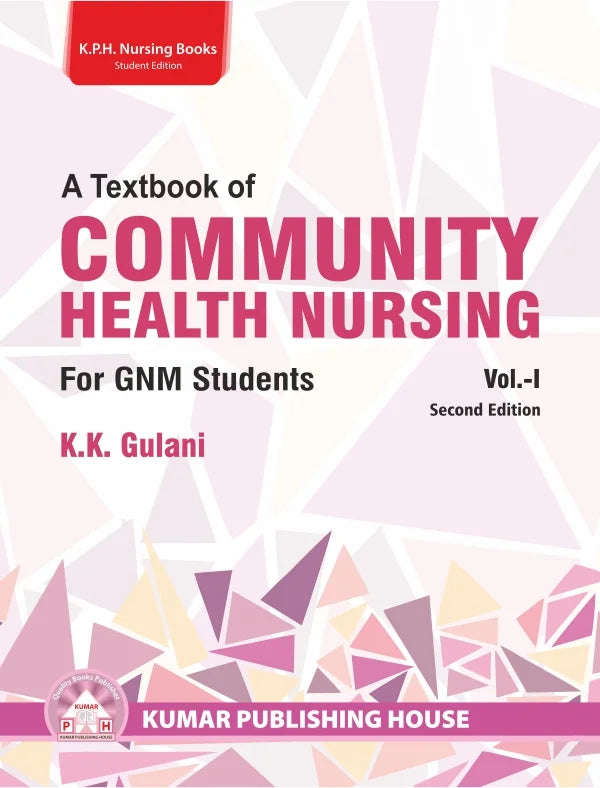 A Textbook of Community Health Nursing for GNM Students Vol. – I BY K. K. Gulani (KPH)