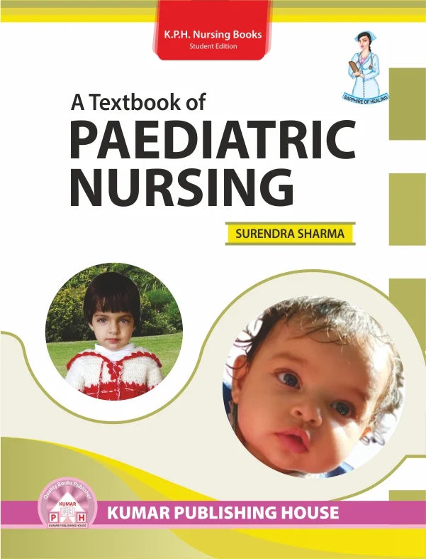 A Textbook of Paediatric Nursing Author: Surendra Sharma (KPH)