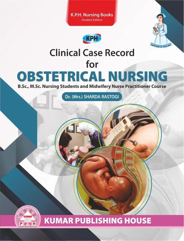 Clinical Case Record for Obstetrical Nursing BY Dr. (Mrs.) Sharda Rastogi (KPH)