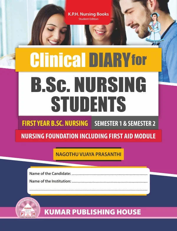 Clinical Diary for B.Sc. Nursing Students First Year B.Sc. Nursing (Semester 1 & 2) BY Nagothu Vijaya Prasanthi (KPH)