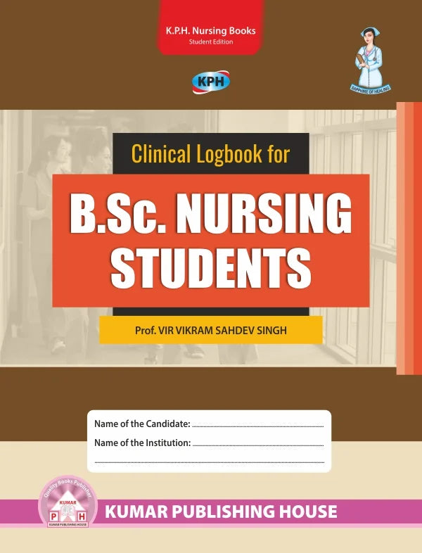 Clinical Logbook for B.Sc. Nursing Students BY Prof. Vir Vikram Sahdev Singh (KPH)