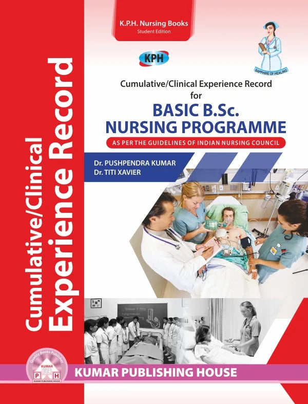Cumulative/Clinical Experience Record for Basic B.SC. Nursing Programme BY Dr. Pushpendra Kumar & Dr. Titi Xavier (KPH)