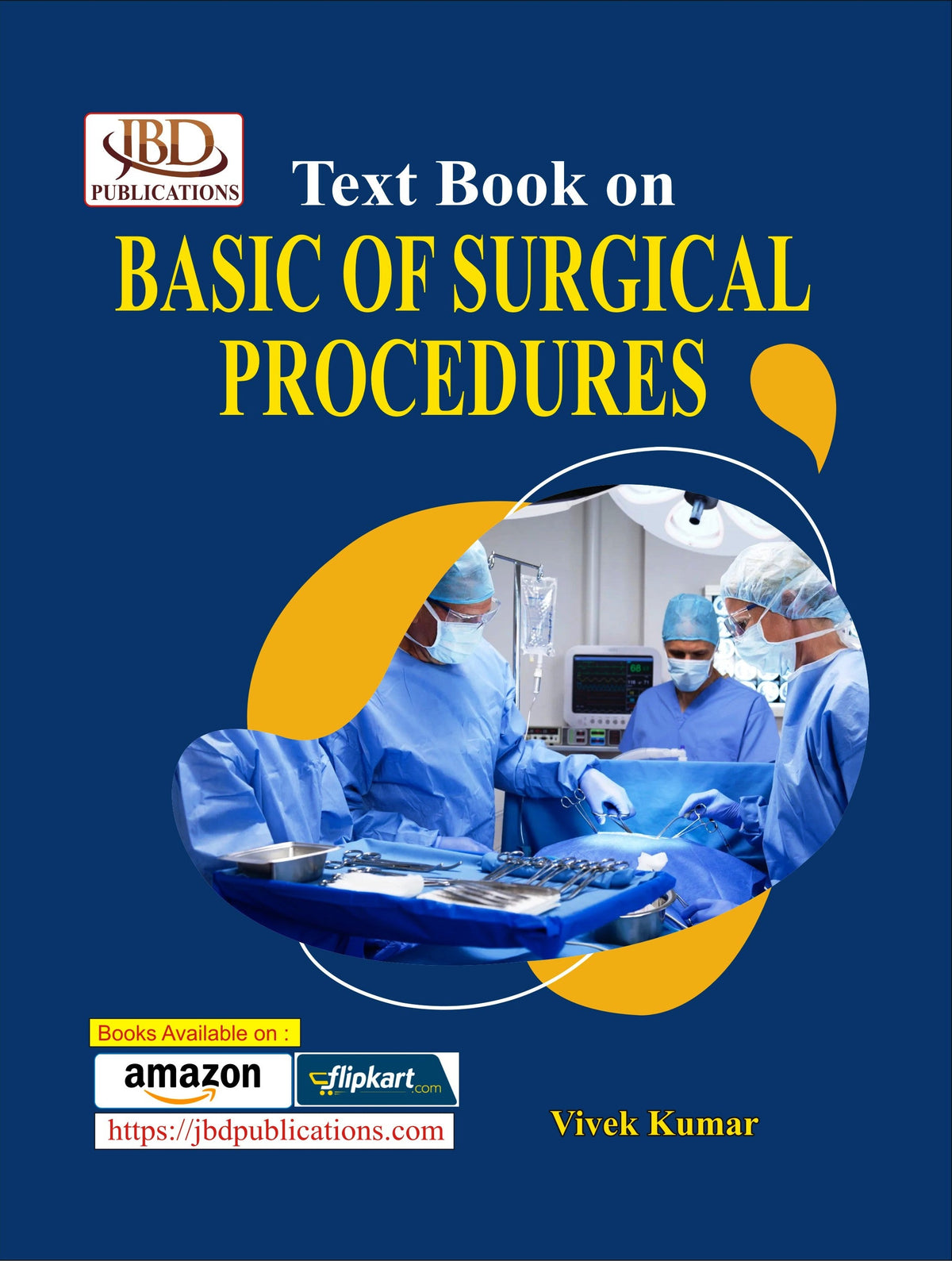 Text Book on BASIC OF SURGICAL PROCEDURES BY Vivek Kumar (JBD)