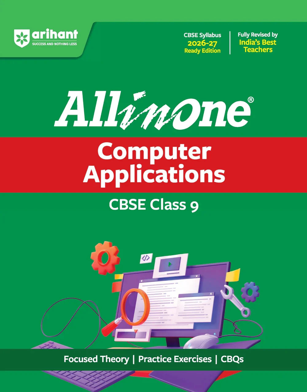 All in One Computer Applications Class 9 for CBSE Exam 2026-27 | NCERT Based Complete Theory, Practice Exercises, CBQs, A-R, Sample Papers & Mind Maps | Revised Edition as per Latest Syllabus, Author: Team Arihant , Publisher: Arihant prakashan