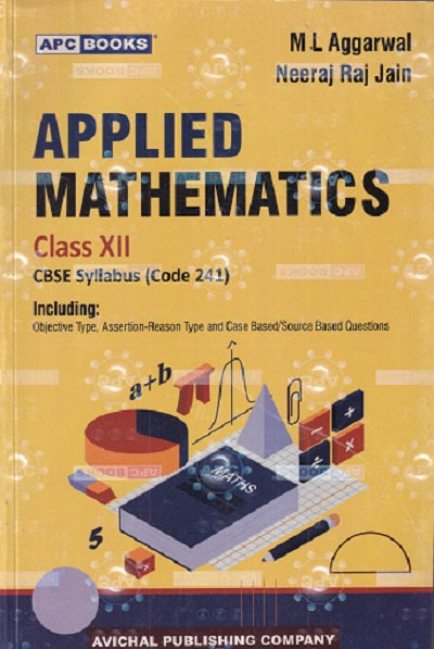 APPLIED MATHEMATICS CLASS- 12th CBSE | M L AGGARWAL, NEERAJ RAJ JAIN | Avichal Publishing Company