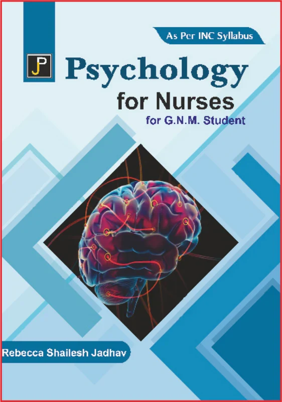 PSYCHOLOGY FOR NURSES GNM By Rebecca Shailesh Jadhav , Publisher: JainPublications