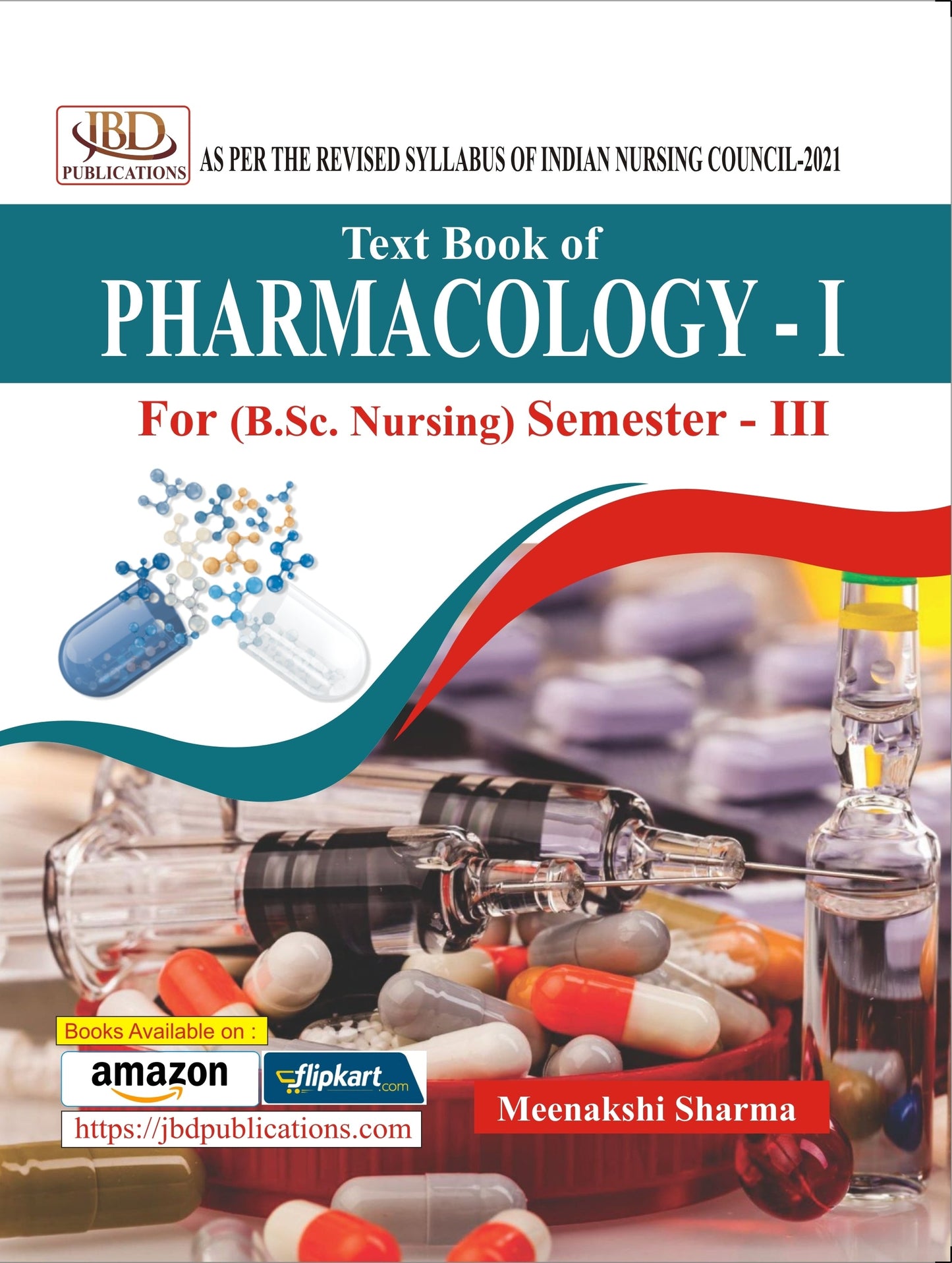 Text Book of PHARMACOLOGY – I For (B.Sc. Nursing) Semester – III BY Meenakshi Sharma (JBD)
