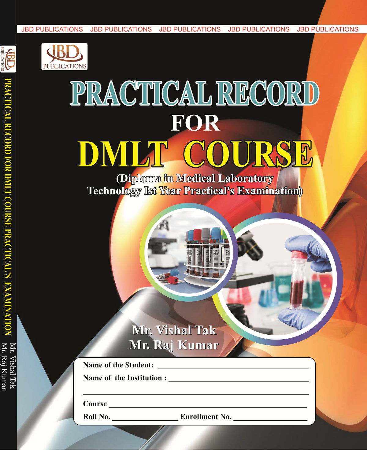 Practical Record for DMLT Course BY Raj Kumar, Vishal Tak (JBD)