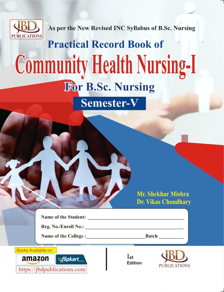 Practical Record Book of Community Health Nursing-I For Semester – V (B.Sc. Nursing) BY Dr. Vikas Choudhary, Mr. Shekhar Mishra Quantity 1 Add to cart (JBD)
