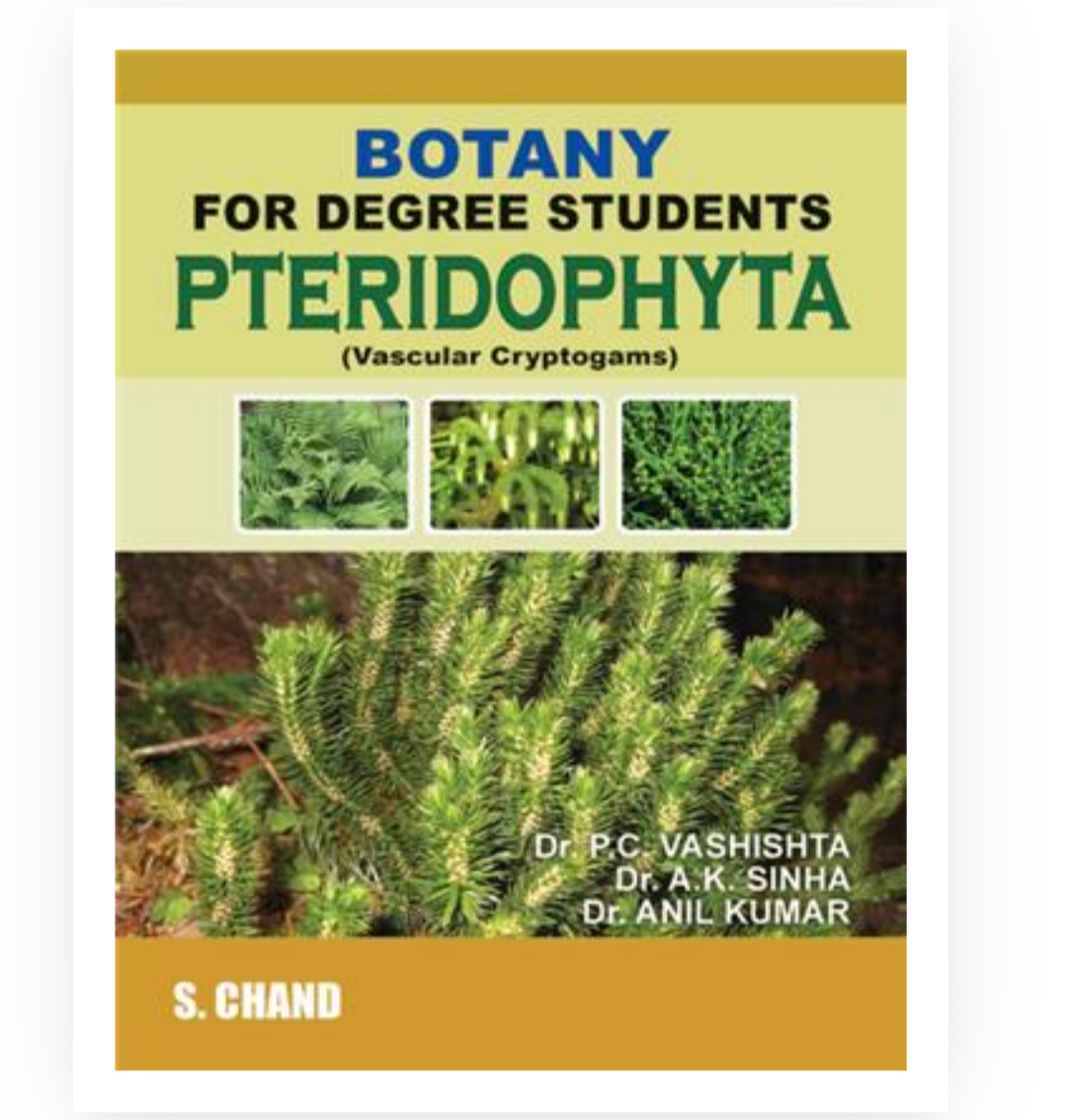 Botany for Degree Students-Pteridophyta| Dr AK Sinha,Dr PC Vashishta, Dr Anil Kumar| S Chand