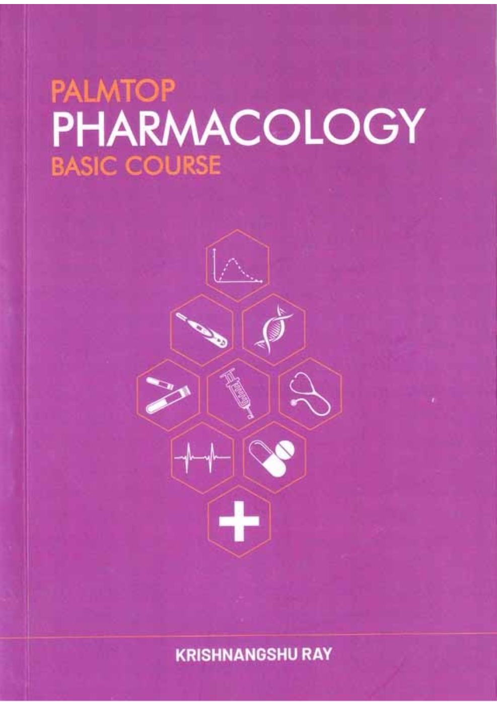 PALMTOP PHARMACOLOGY BASIC COURSE, Author Prof. (Dr.) Krishnangshu Ray, Publisher Current Books International