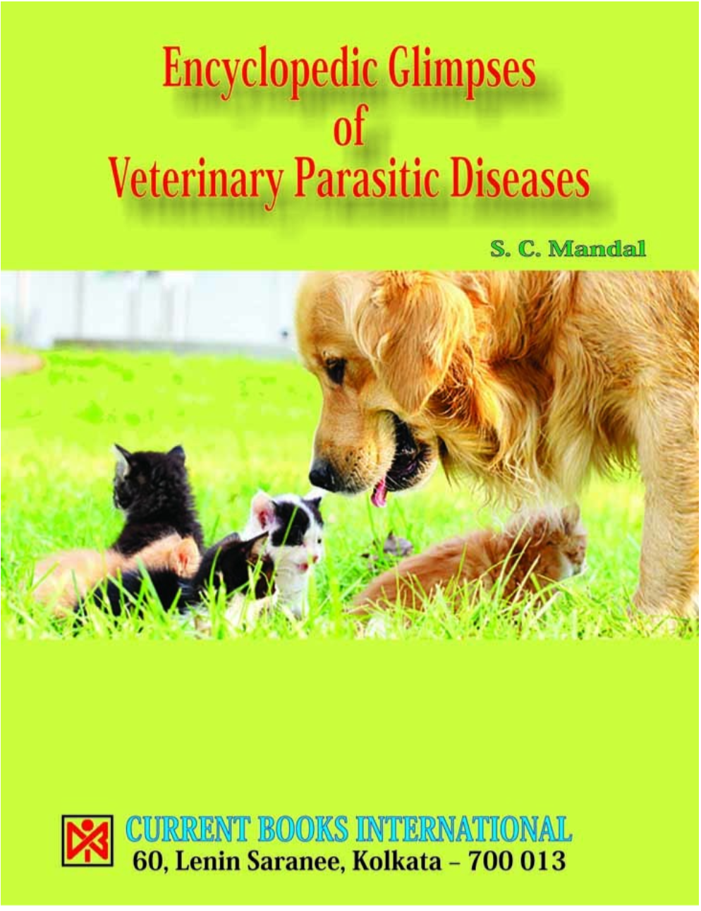 ENCYCLOPEDIC GLIMPSE of VETERINARY PARASITIC DISEASE, 1/ed, Author S. C. Mandal, Publisher Current Books International