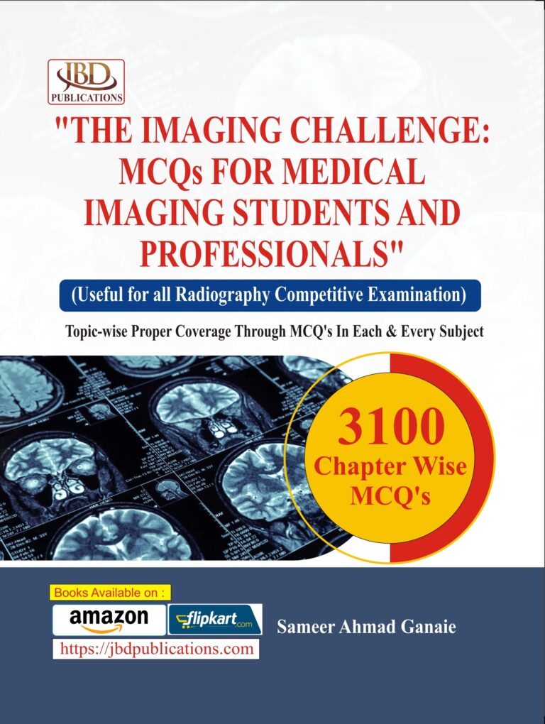 THE IMAGING CHALLENGE: MCQS FOR MEDICAL IMAGING STUDENTS AND PROFESSIONALS BY Sameer Ahmad Ganaie (JBD)