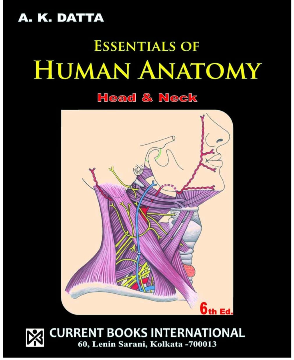 ESSENTIALS of HUMAN ANATOMY PART - II : HEAD & NECK, Author A. K. Datta, Publisher Current Books International