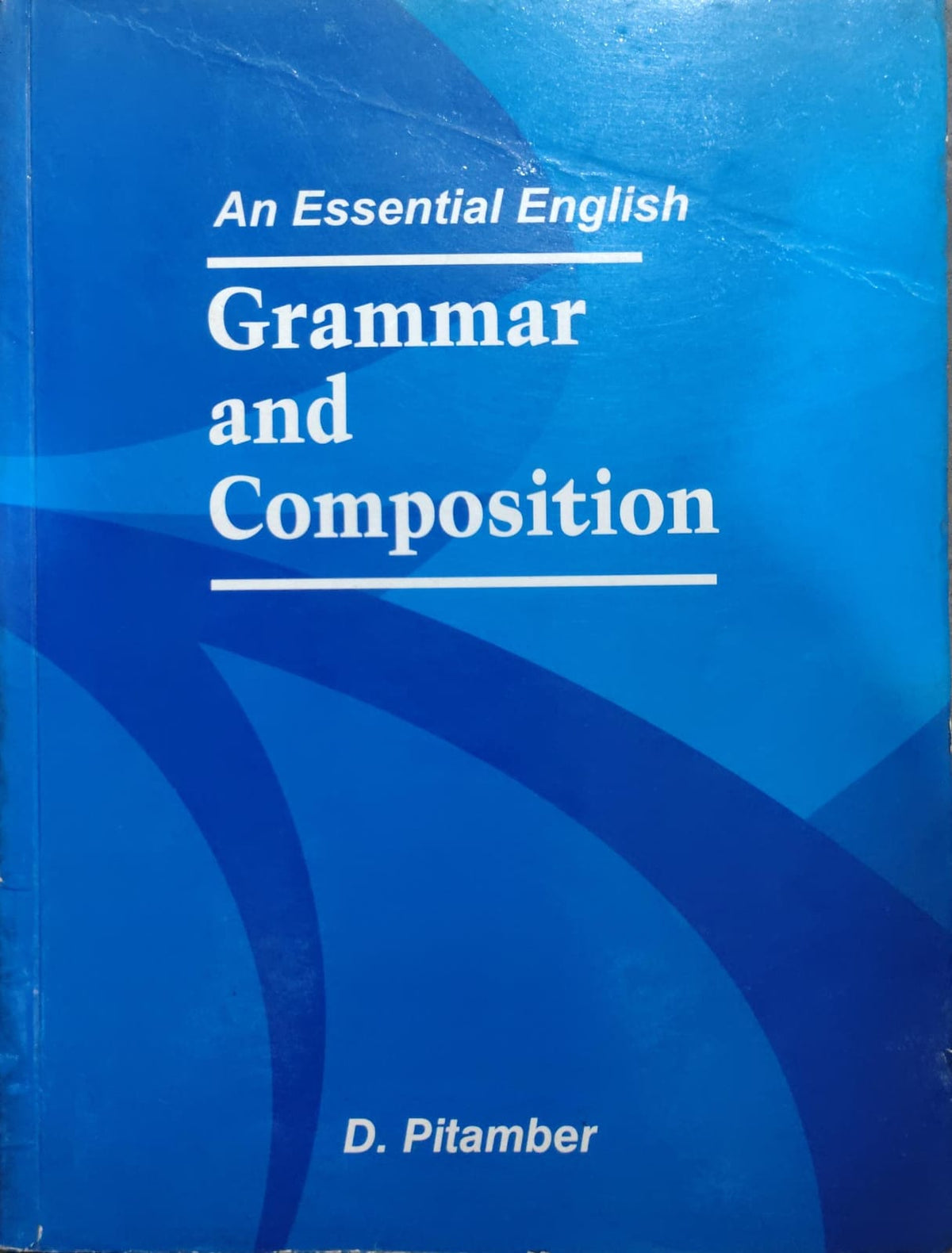 An Essential English Grammar and Composition Author: D. Pitamber