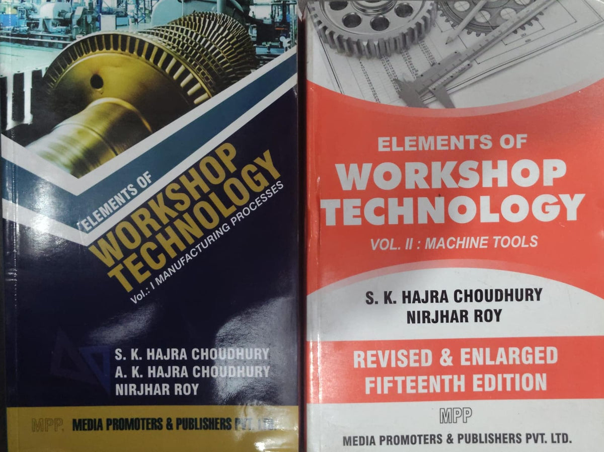Elements of Workshop Technology Vol. I and II: Machine Tools,Manufacturing Processes