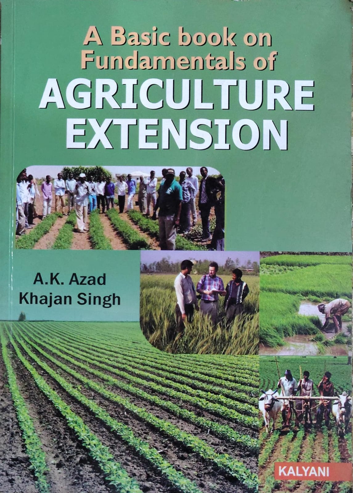 A Basic book on Fundamentals of Agriculture Extension | A.K. Azad, Khajan Singh | Kalyani Publishers Author: A.K. Azad, Khajan Singh