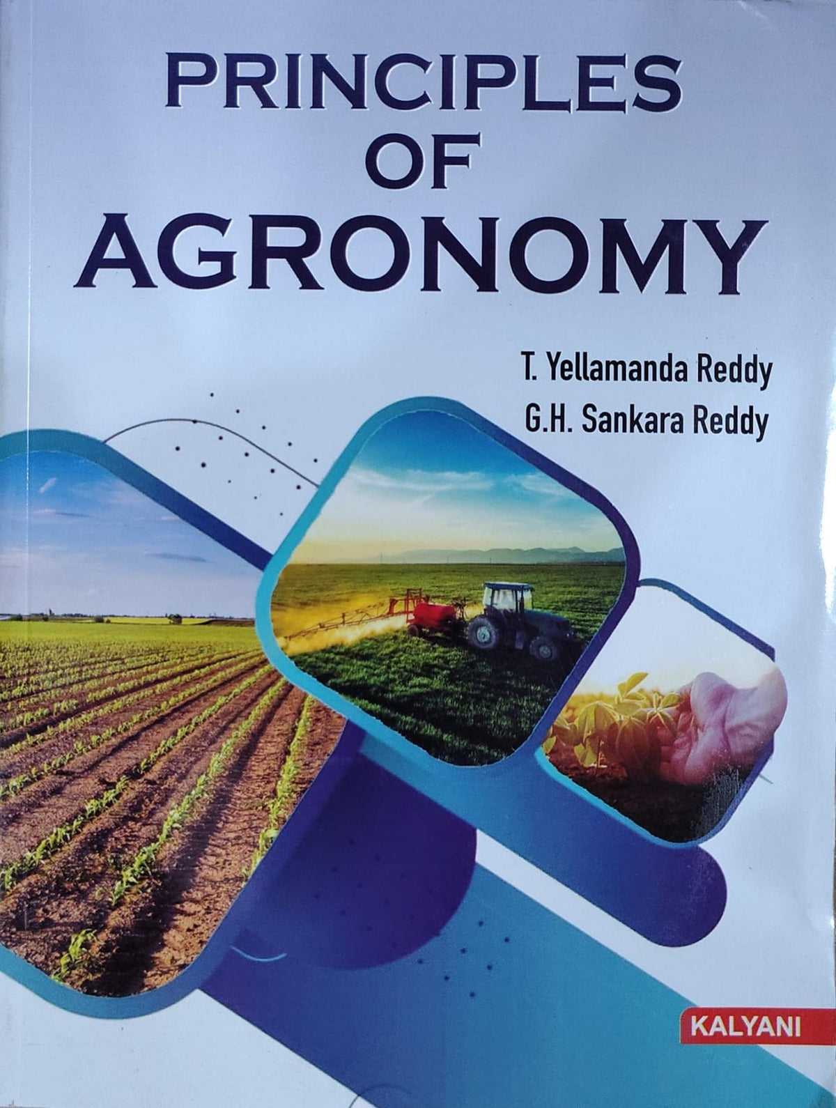 Principles of Agronomy | T. Yellamanda Reddy, G.H. Sankara Reddy | Kalyani Publishers Author: T. Yellamanda Reddy, G.H. Sankara Reddy