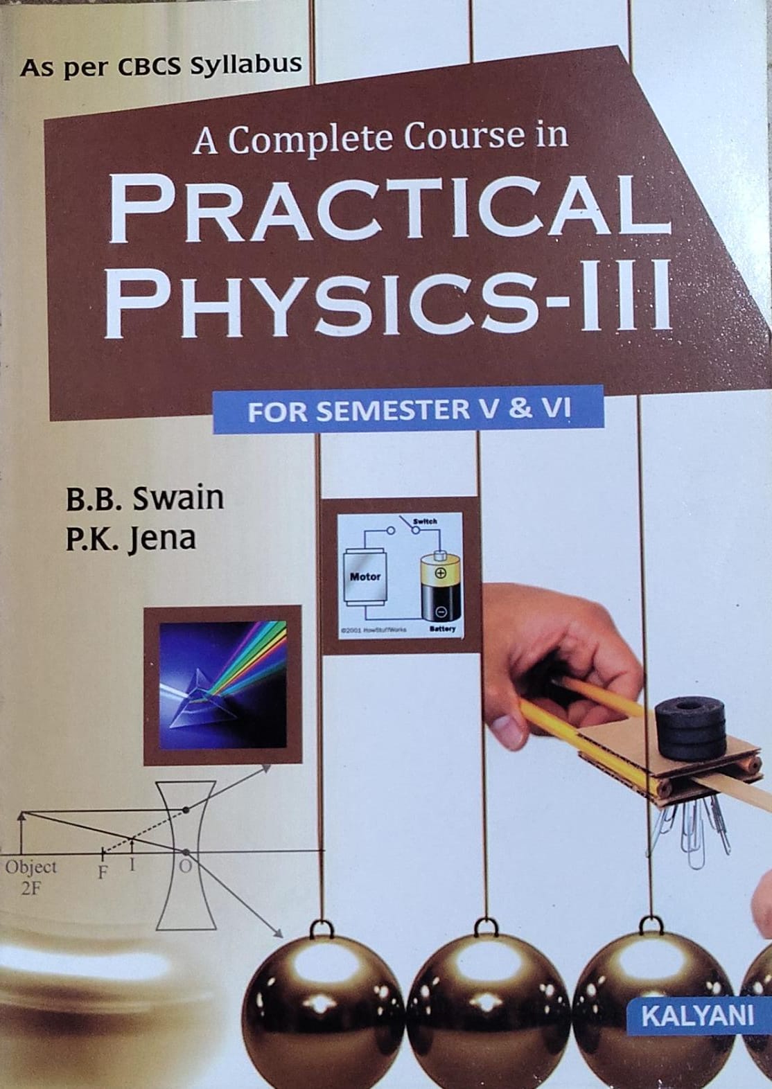 A Complete Course in Practical Physics-III For Semester V & VI - As per CBCS Syllabus | B.B. Swain, P.K. Jena | Kalyani Publishers Author: B.B. Swain, P.K. Jena