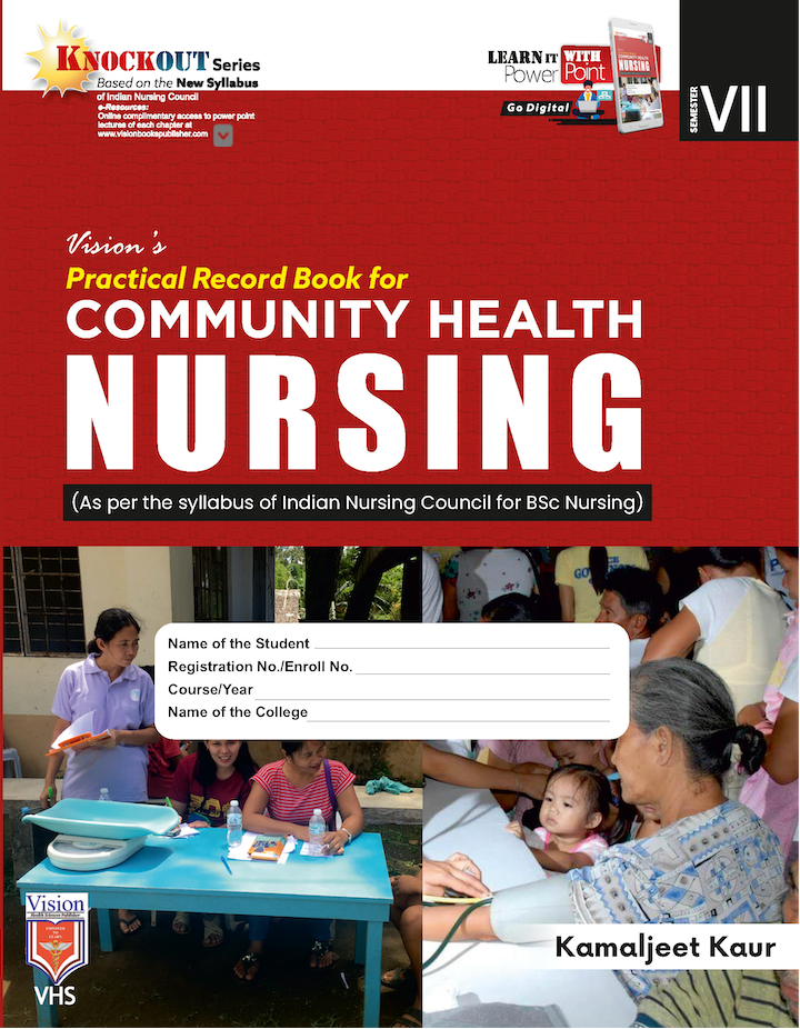 PRACTICAL RECORD BOOK OF CUMMUNITY HEALTH NURSING (As per the syllabus of post Basic BSc Nursing student) BY Kamaljeet Kaur (VHS)