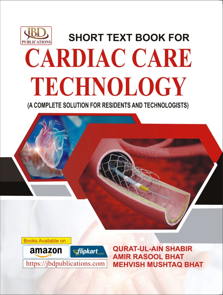 SHORT TEXT BOOK FOR CARDIAC CARE TECHNOLOGY BY Amir Rasool Bhat, Mehvish Mushtaq Bhat, Qurat – UI – Ain Shabir (JBD)