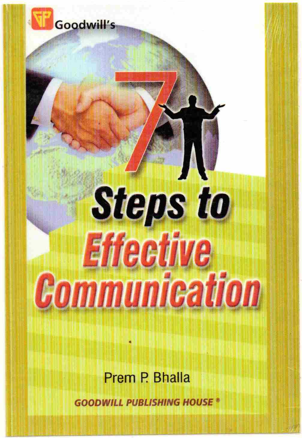 7 Steps to Effective Communication Author: Prem P. Bhalla Publisher: Goodwill Publishing House (NOVEL)