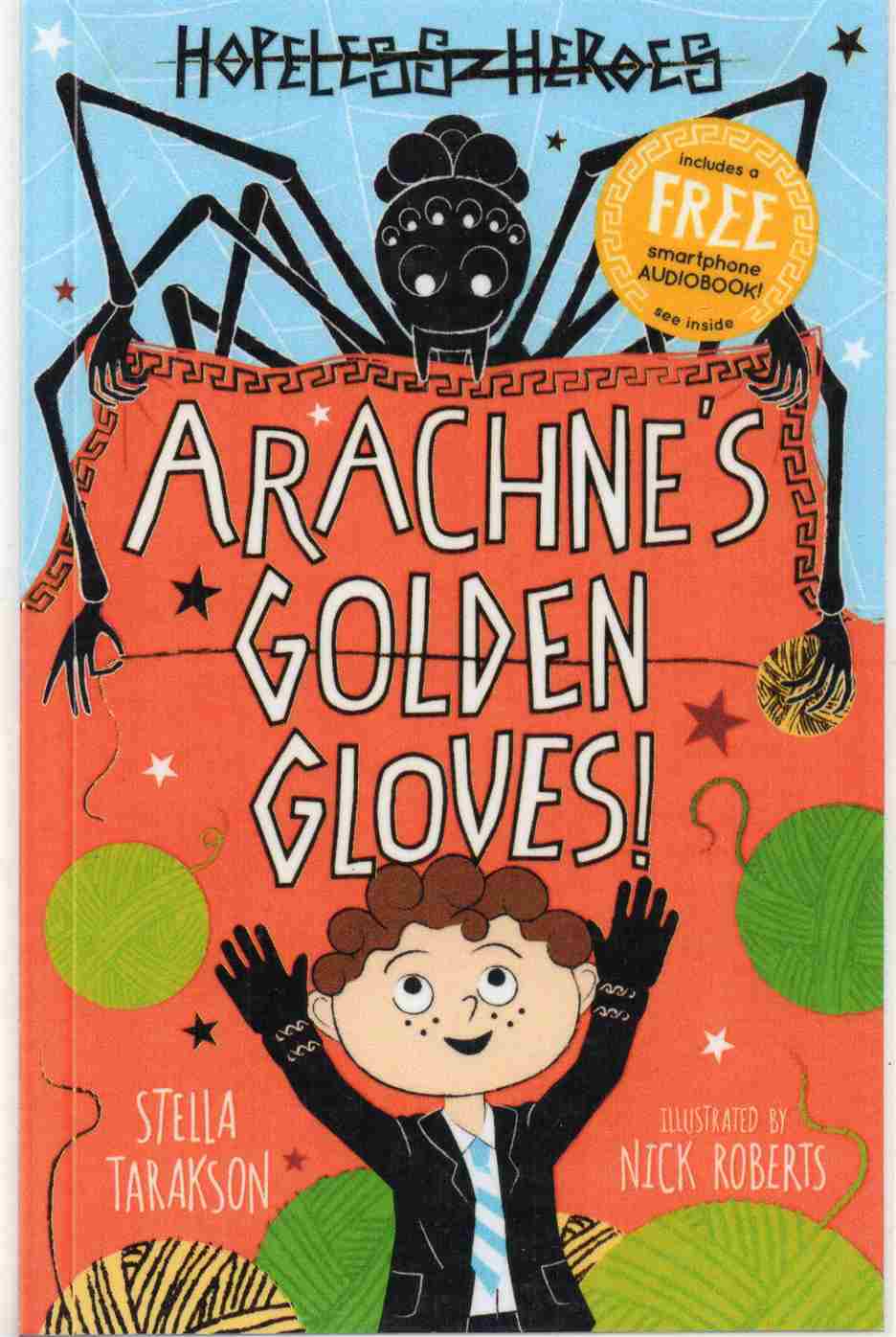 Hopeless Heroes: Arachne's Golden Gloves! By Stella Tarakson (Illustrated by Nick Roberts) (NOVEL)