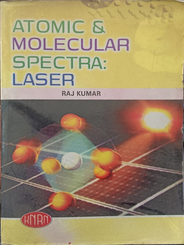 ATOMIC & MOLECULAR SPECTRA: LASER | Atomic and Molecular Spectra; Laser | RAJ KUMAR | KIRAN | Atomic and Molecular Spectra; Laser | RAJ KUMAR