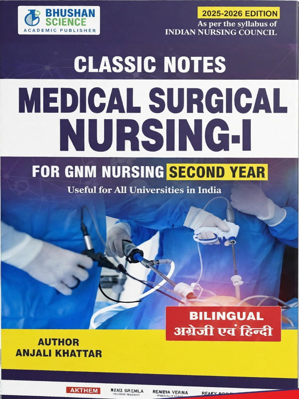 Classic Notes Medical Surgical Nursing-I | 2025-2026 Edition | Anjali Khattar | Bhushan Science Academic Publisher | Medical Surgical Nursing-I | Anjali Khattar | 2025-2026 Edition