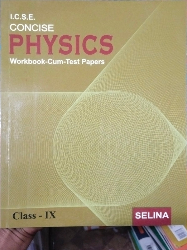 I.C.S.E. Concise Physics Workbook-Cum-Test Papers | Selina | Physics