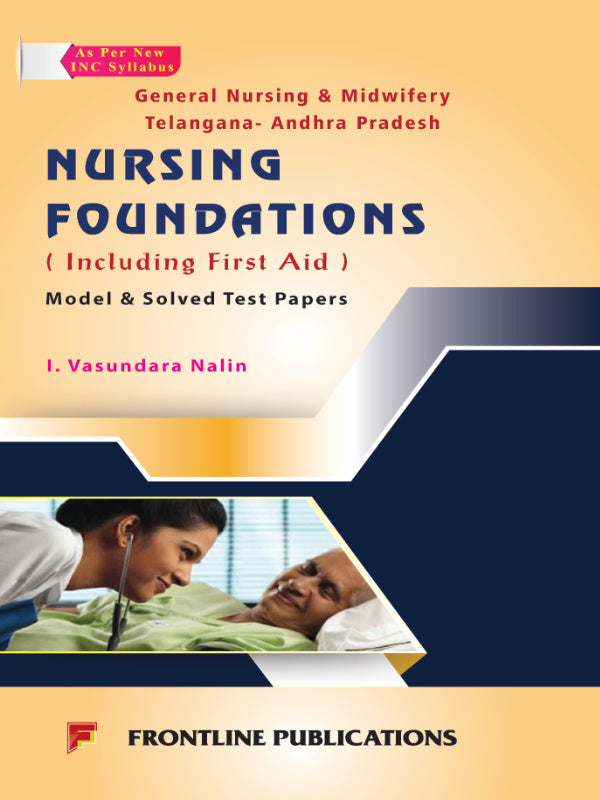 Nursing Foundations (Including First Aid): Model & Solved Test Papers | General Nursing & Midwifery | I. Vasundara Nalin | Frontline Publications | General Nursing & Midwifery | I.