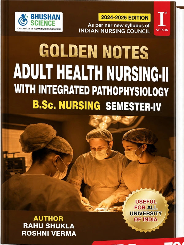 Golden Notes Adult Health Nursing-II with Integrated Pathophysiology | B.Sc. Nursing Semester-IV; Adult Health Nursing-II with Integrated Pathophysiology | 2024-2025 Edition | Rahu
