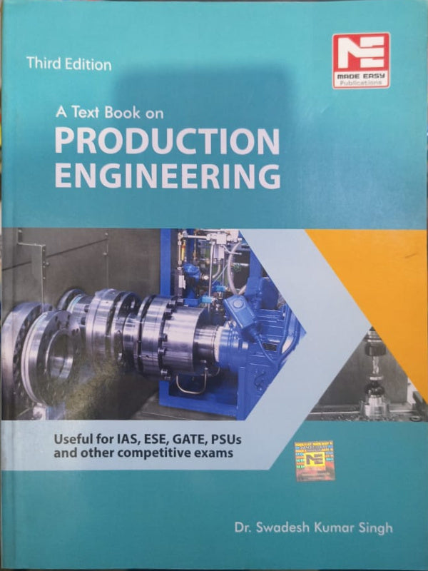 A Text Book on Production Engineering | Third Edition | Dr. Swadesh Kumar Singh | Made Easy Publications | Production Engineering | Dr. Swadesh Kumar Singh | Third Edition