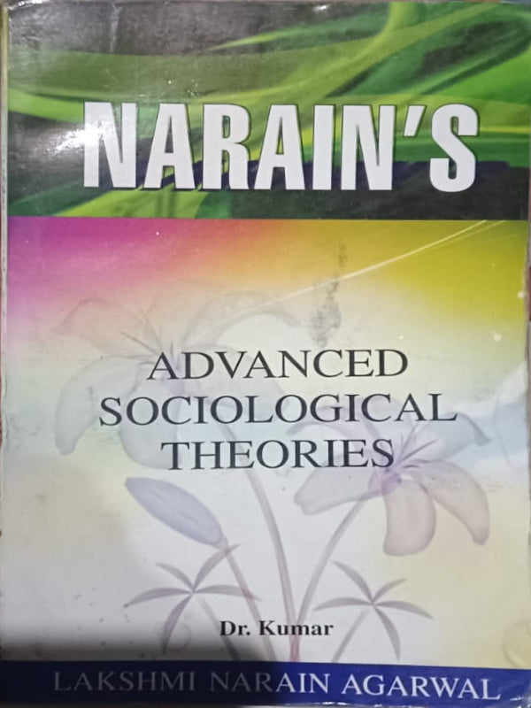 NARAIN'S ADVANCED SOCIOLOGICAL THEORIES