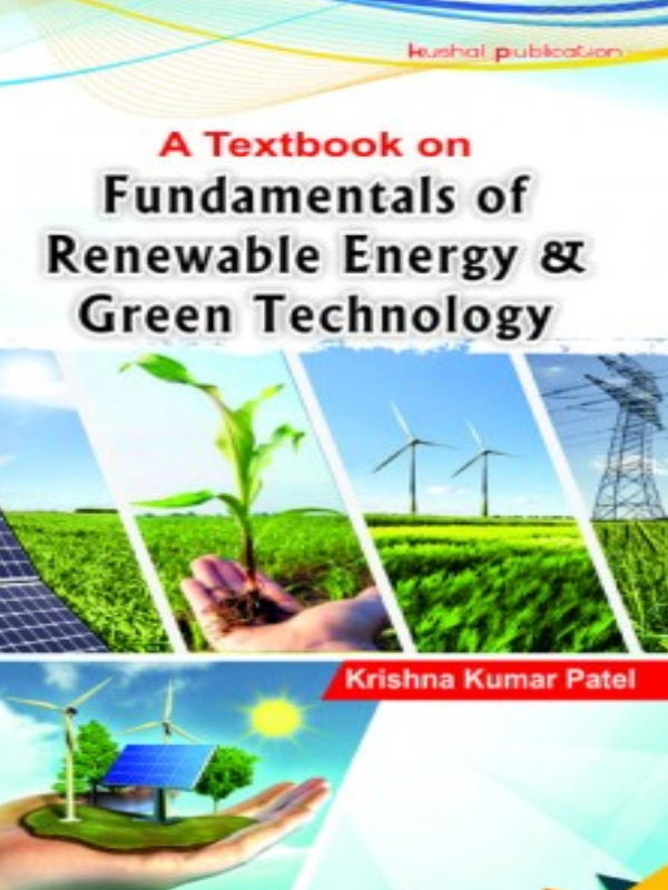 A Textbook on Fundamentals of Renewable Energy & Green Technology | Renewable Energy and Green Technology | Krishna Kumar Patel | Kaushal Publication | Renewable Energy and Green T