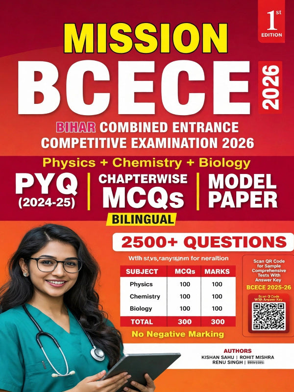 MISSION BCECE: Bihar Combined Entrance Competitive Examination 2026 | Physics, Chemistry and Biology | 1st Edition | Kishan Sahu, Rohit Mishra, Renu Singh | Physics, Chemistry and