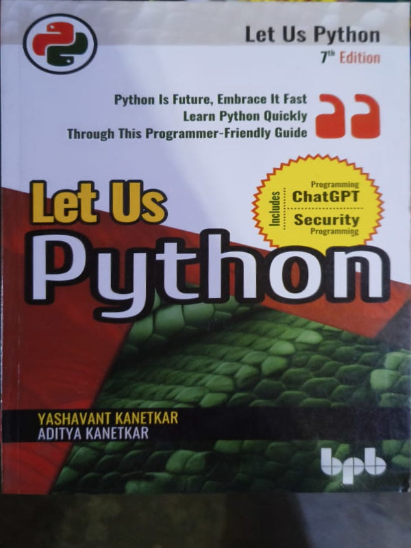 Let Us Python | Python Programming | 7th Edition | Yashavant Kanetkar, Aditya Kanetkar | BPB | Python Programming | Yashavant Kanetkar, Aditya Kanetkar | 7th Edition