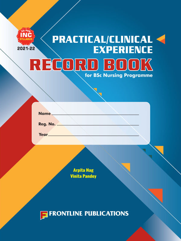 Practical/Clinical Experience Record Book | BSc Nursing | Arpita Nag, Vinita Pandey | Frontline Publications | BSc Nursing | Arpita Nag, Vinita Pandey