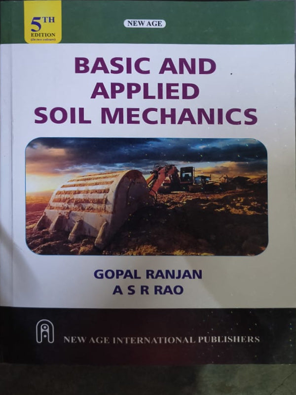 Basic and Applied Soil Mechanics | 5th Edition | Gopal Ranjan, A S R Rao | New Age International Publishers | Soil Mechanics | Gopal Ranjan, A S R Rao | 5th Edition