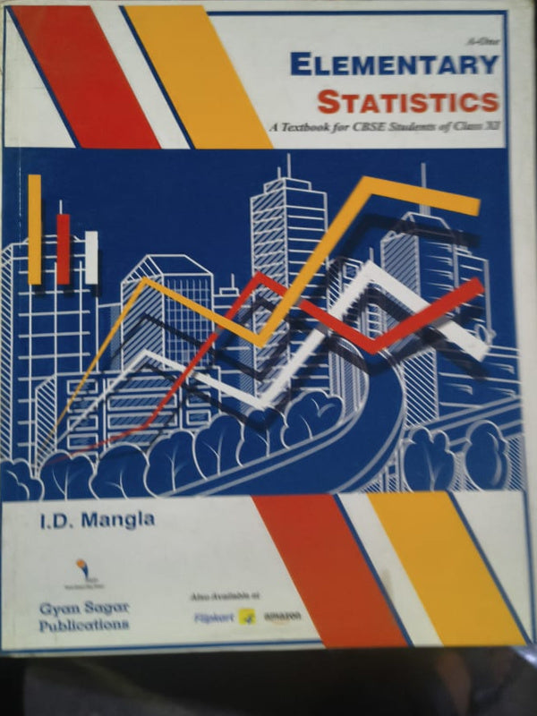 Elementary Statistics | 4th Edition | I.D. Mangla | Gyan Sagar Publications | Elementary Statistics | I.D. Mangla | 4th Edition
