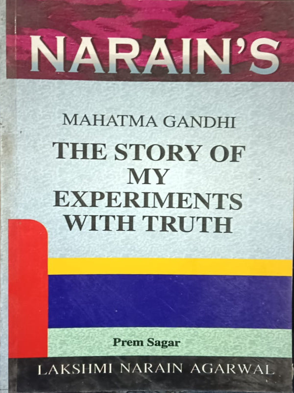 Narain's Mahatma Gandhi The Story of My Experiments with Truth | Lakshmi Narain Agarwal | Mahatma Gandhi