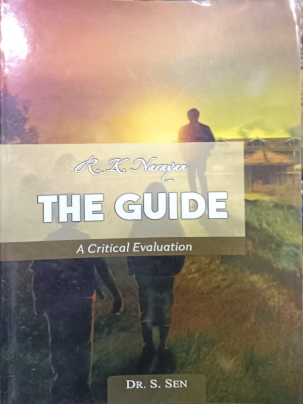 THE GUIDE: A Critical Evaluation | Literary criticism | R. K. Narayan; Dr. S. Sen | Literary criticism | R. K. Narayan; Dr. S. Sen